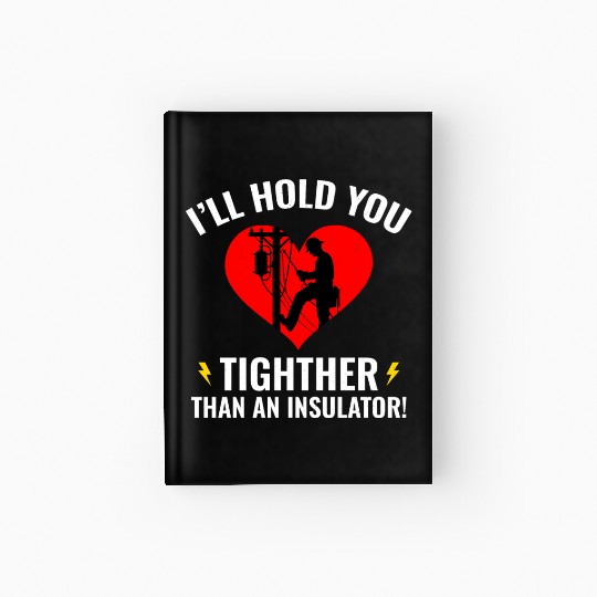 Lineman Valentine Insulator Love Humor Design Hardcover Journal