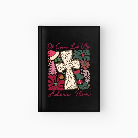 Oh Come Let Us Adore Him Funny Chrismas Jesus Hardcover Journal