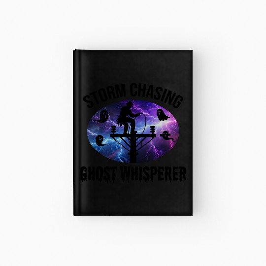 Storm Chasing Ghost Whisperer – Lineman Halloween Hardcover Journal