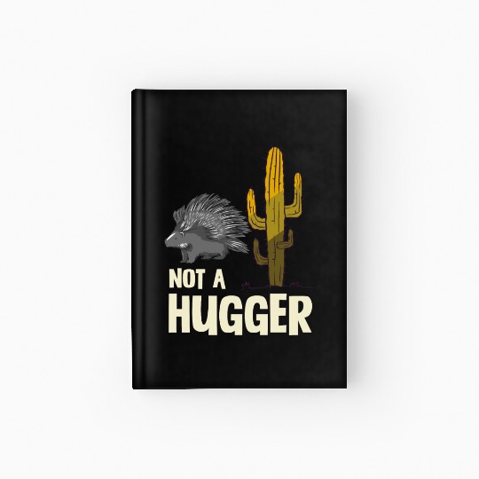 Not A Hugger Porcupine Cactus Humor Graphic Hardcover Journal
