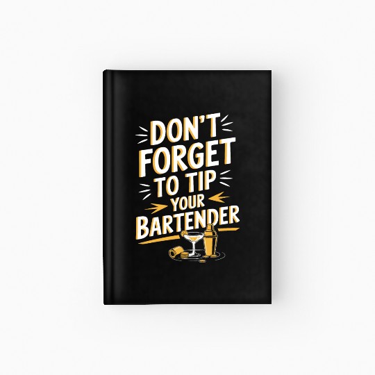 Don t Forget To Tip Your Bartender for Funny Hardcover Journal