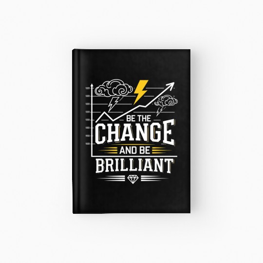Be The Change and Be Brilliant Hardcover Journal