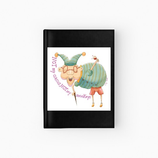 Not my Circus, not my monkeys Hardcover Journal