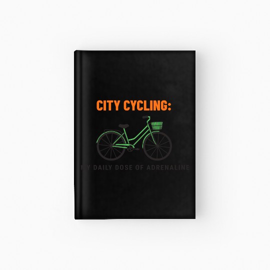 City Cycling: My Daily Dose of Adrenaline Hardcover Journal