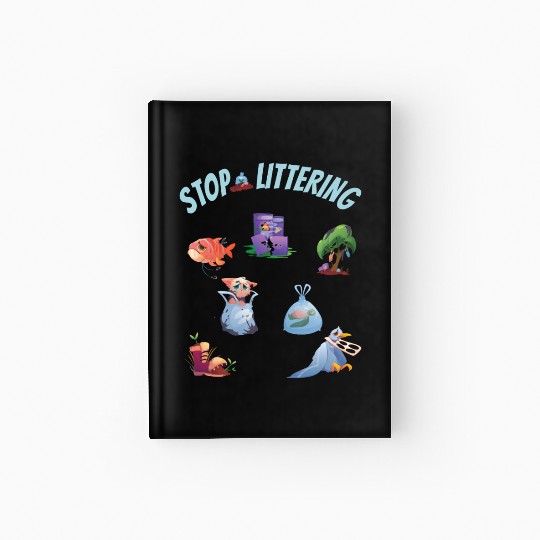 Stop Littering Environment Embrace Recycling Hardcover Journal