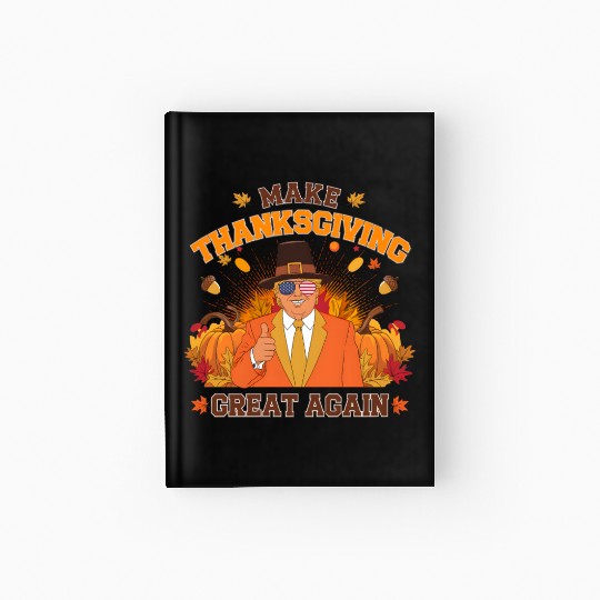 Make Thanksgiving Great Again Autumn Fall Leaves Hardcover Journal