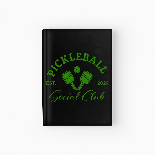 Pickleball Soociial Clubb Established 2024 in Green Hardcover Journal