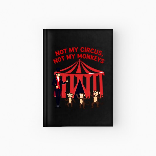 Not My Circus Not My Monkeys Hardcover Journal