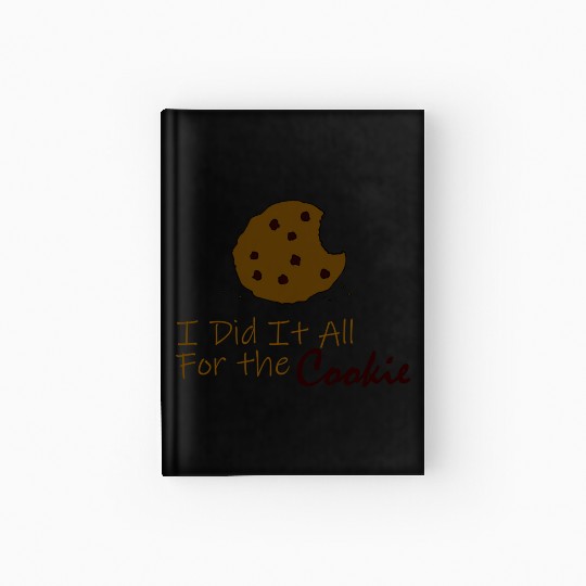 I Did It All for the Cookie Hardcover Journal