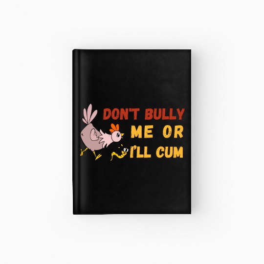 don't bully me or I'll cum standard Hardcover Journal