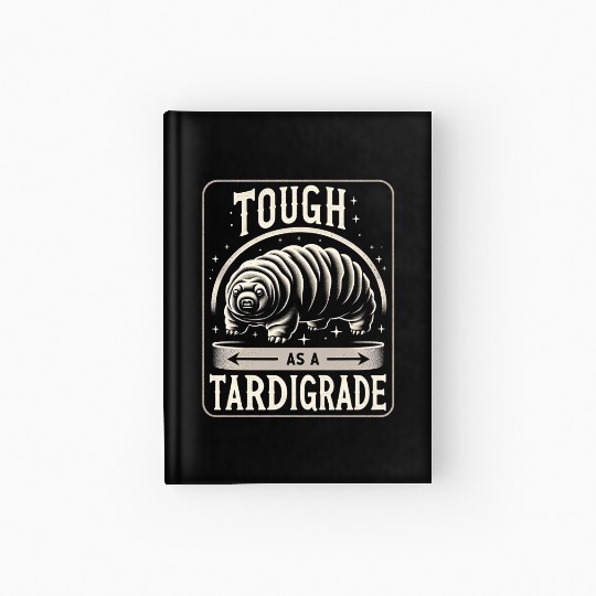 Tough As A Tardigrade 5 Hardcover Journal
