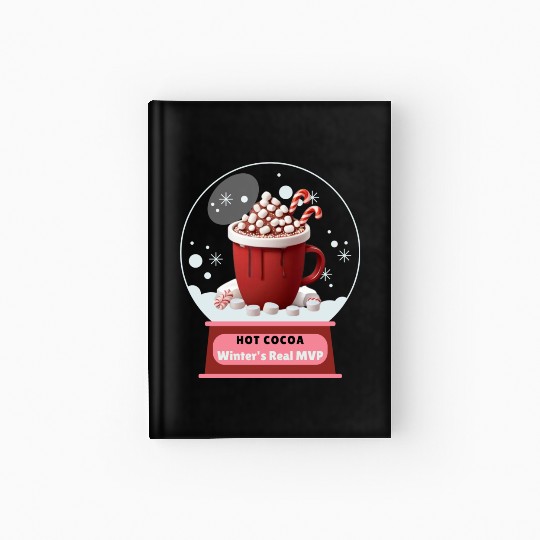 Hot Cocoa, Winter's Real MVP – Cozy Snow Globe Hardcover Journal