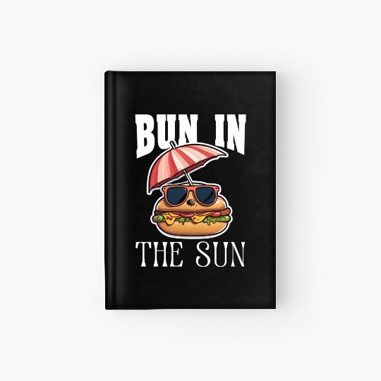 BUN IN THE SUN - HOT DOG BUN LOVERS Hardcover Journal