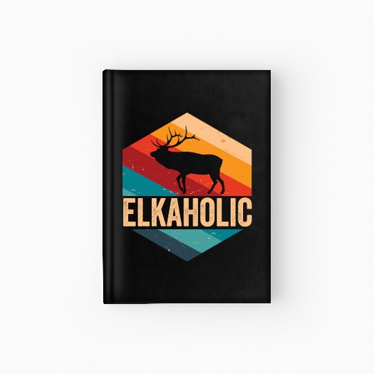 Elk Hunting Elkaholic Hunters Hardcover Journal