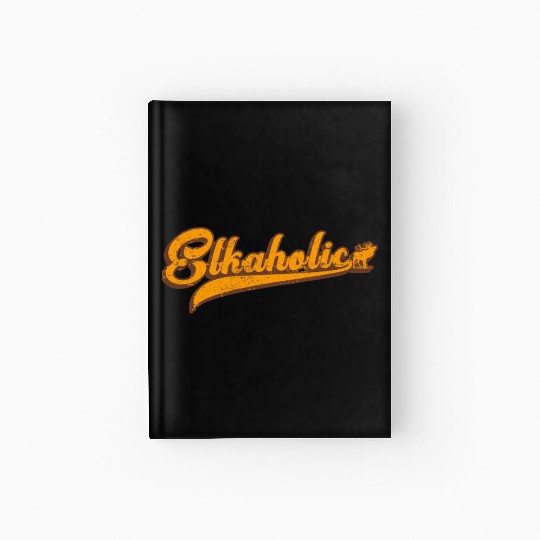 Elk Hunting Elkaholic Hunters Hardcover Journal