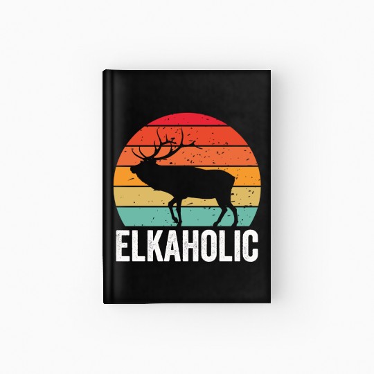 Elk Hunting Elkaholic Hunters Hardcover Journal