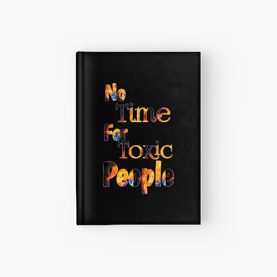no time for toxic people Hardcover Journal