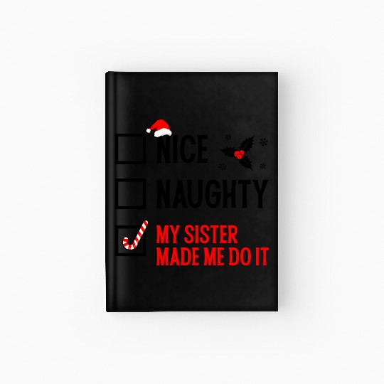Funny Christmas Checklist "My Sister Made Me Do It Hardcover Journal