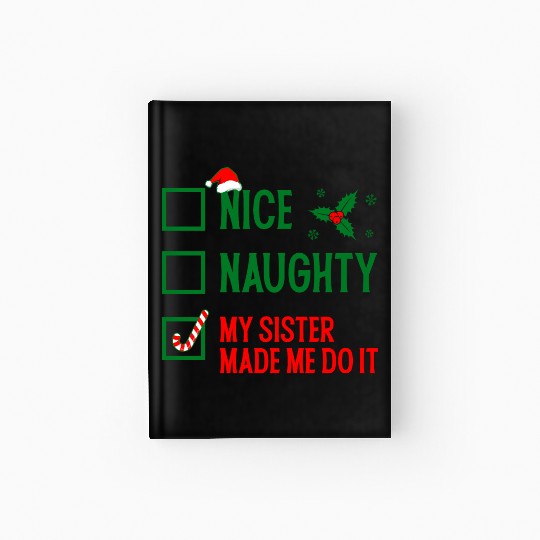 Funny Christmas Checklist "My Sister Made Me Do It Hardcover Journal