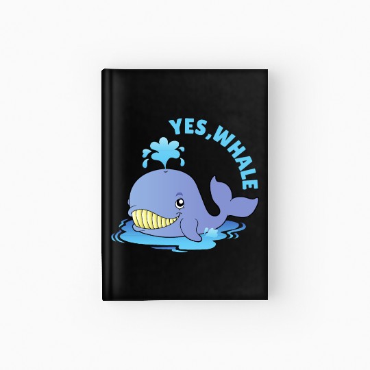 Yes, Whale! Funny Hardcover Journal