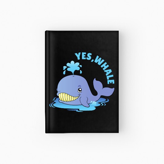 Yes, Whale! Funny Hardcover Journal
