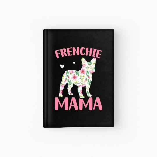 Bulldog Lover French Dog Mama Frenchie Mama Hardcover Journal