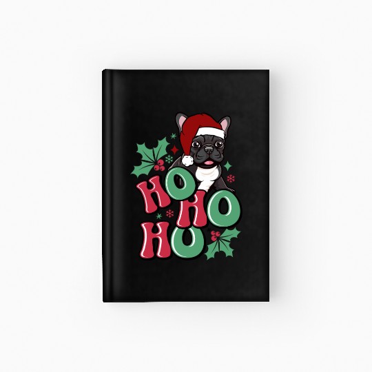 HO HO HO French Bulldog Holly Leaf Funny Hardcover Journal
