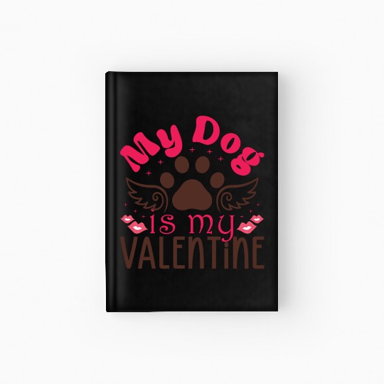 My Dog is my valentine Hardcover Journal
