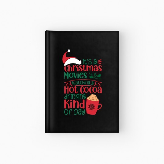 Its a Christmas Movies Watching and Hot Cocoa Hardcover Journal