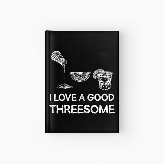 I Love A Good Threesome Margarita Humor Hardcover Journal