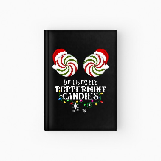 He Likes my Peppermint candies couples Xmas Hardcover Journal