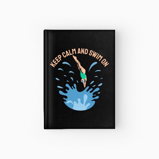 Keep Calm and Swim On - Swimmer Design Hardcover Journal