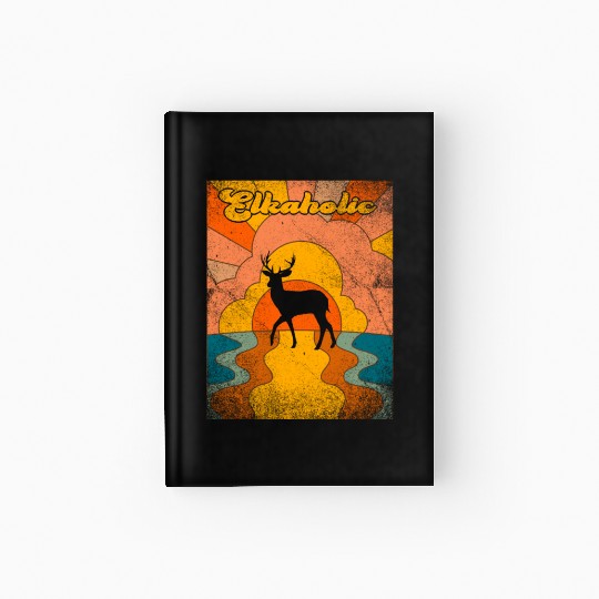 Elk Hunting Elkaholic Hunters Hardcover Journal