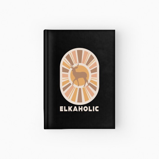 Elk Hunting Elkaholic Hunters Hardcover Journal