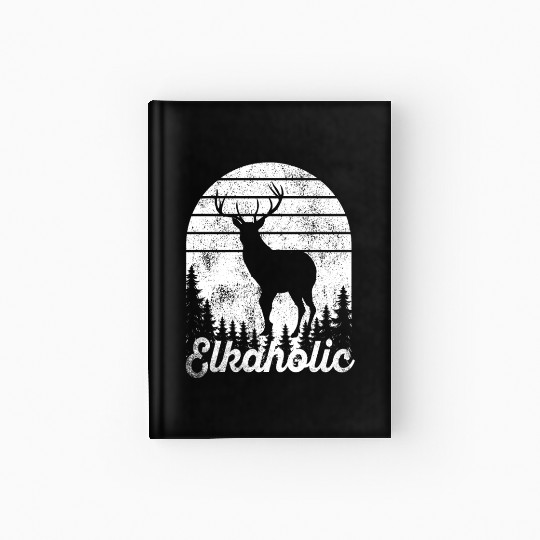 Elk Hunting Elkaholic Hunters Hardcover Journal