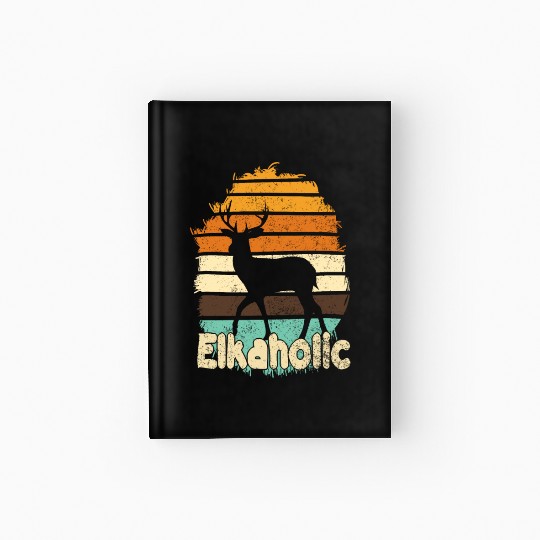 Elk Hunting Elkaholic Hunters Hardcover Journal