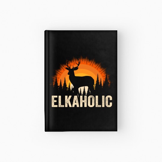 Elk Hunting Elkaholic Hunters Hardcover Journal
