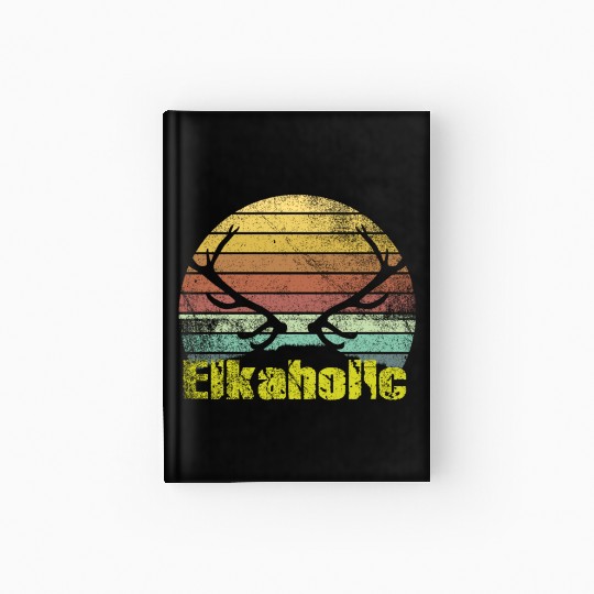 Elk Hunting Elkaholic Hunters Hardcover Journal