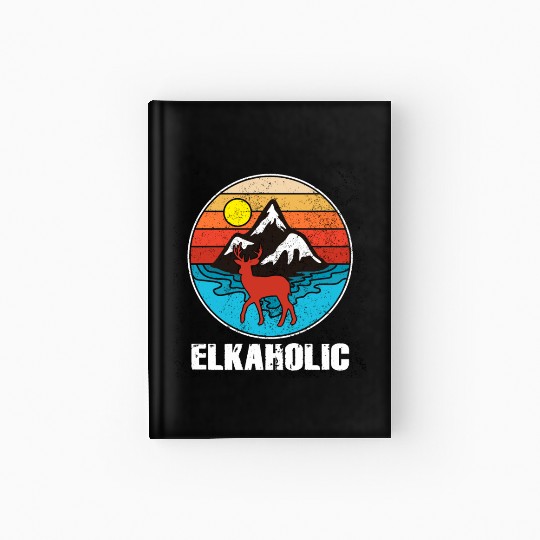 Elk Hunting Elkaholic Hunters Hardcover Journal