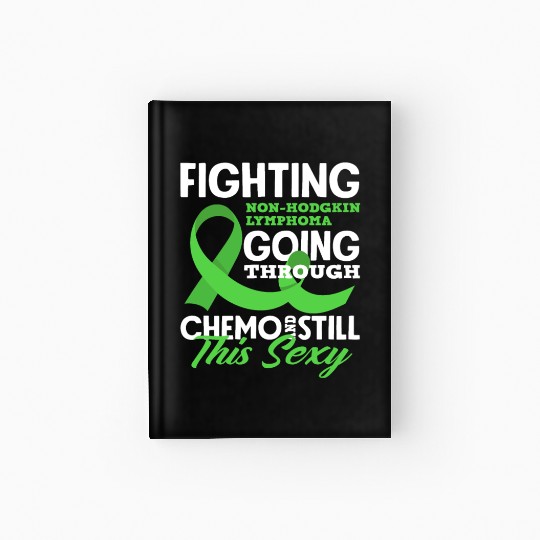 Non-Hodgkin Lymphoma Awareness Chemo Sexy Hardcover Journal