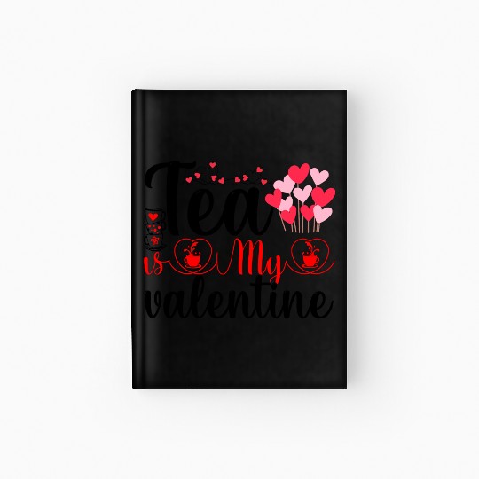 Tea is My Valentine Hardcover Journal