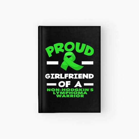 Non-Hodgkin Lymphoma Awareness Proud Girlfriend Hardcover Journal