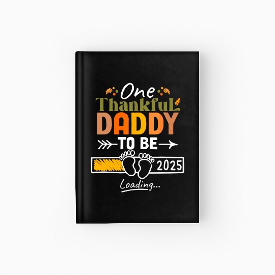 One Thankful Daddy To Be 2025 Thanksgiving Hardcover Journal