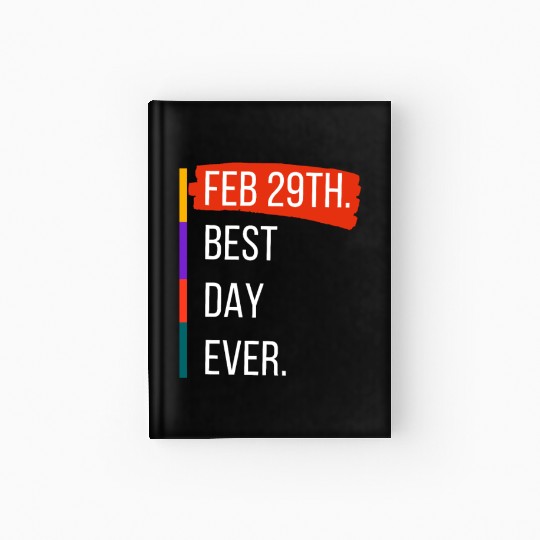 Feb 29th Best Day Ever – Leap Year Celebration Hardcover Journal