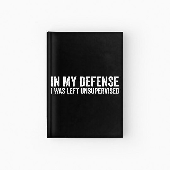 In My Defense I Was Left Unsupervised, Funny Vinta Hardcover Journal