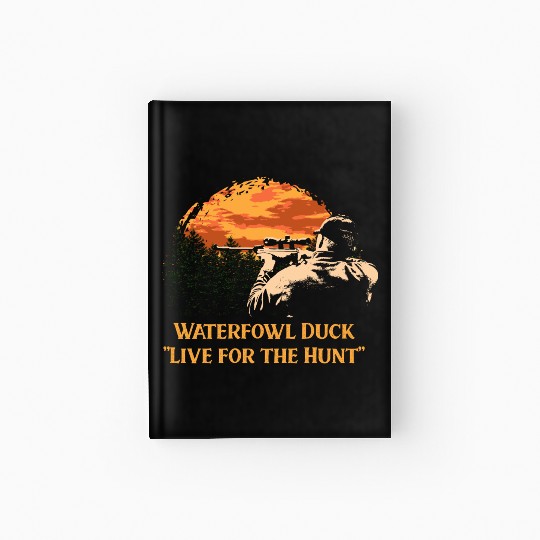 Waterfowl Duck Live for the Hunt Cast Around Hardcover Journal