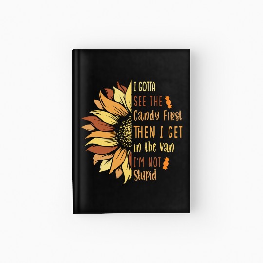 I Gotta See The Candy First. I'm Not Stupid Hardcover Journal