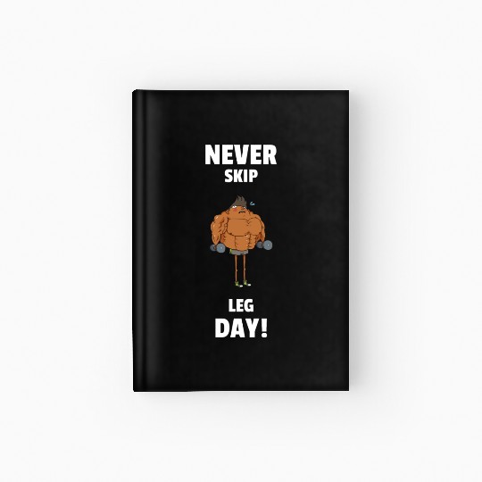 Never Skip Leg Day Funny Gym Hardcover Journal