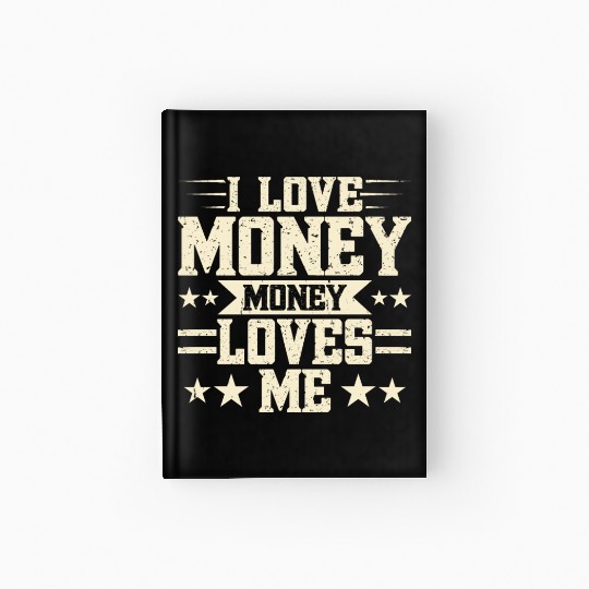 I Love Money - Money LOVES ME Money Meme Design Hardcover Journal