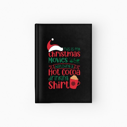 Christmas Movies Watching and Hot Cocoa Drinking Hardcover Journal